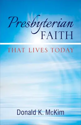 Prezbiteriańska wiara, która żyje dzisiaj - Presbyterian Faith That Lives Today