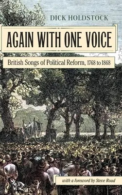 Znów jednym głosem: brytyjskie pieśni reform politycznych, 1768-1868 - Again With One Voice: British Songs of Political Reform, 1768 to 1868