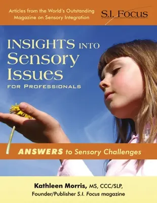 Wgląd w kwestie sensoryczne dla profesjonalistów - odpowiedzi na wyzwania sensoryczne - Insights Into Sensory Issues for Professionals - Answers to Sensory Challenges