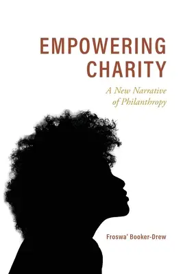 Wzmacnianie dobroczynności: Nowa narracja o filantropii - Empowering Charity: A New Narrative of Philanthropy