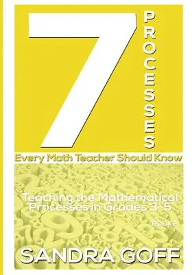 7 procesów, które powinien znać każdy nauczyciel matematyki: Nauczanie procesów matematycznych w klasach 3-5 - 7 Processes Every Math Teacher Should Know: Teaching the Mathematical Processes in Grades 3-5