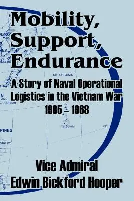 Mobilność, wsparcie, wytrzymałość: Historia logistyki operacyjnej marynarki wojennej podczas wojny w Wietnamie w latach 1965-1968 - Mobility, Support, Endurance: A Story of Naval Operational Logistics in the Vietnam War 1965 - 1968