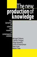 Nowa produkcja wiedzy: Dynamika nauki i badań we współczesnych społeczeństwach - The New Production of Knowledge: The Dynamics of Science and Research in Contemporary Societies