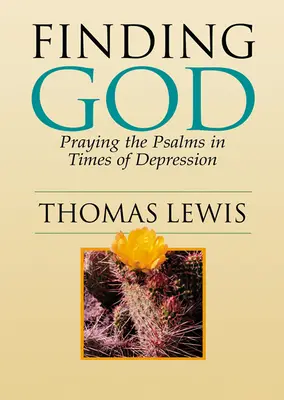 Odnaleźć Boga: Modlitwa psalmami w czasach depresji - Finding God: Praying the Psalms in Times of Depression