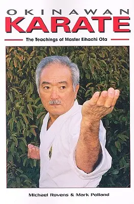 Karate Okinawan: Nauki mistrza Eihachi Ota - Okinawan Karate: The Teachings of Master Eihachi Ota