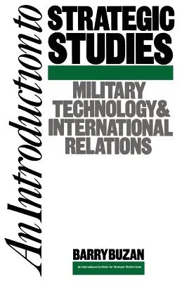 Wprowadzenie do studiów strategicznych: Technologia wojskowa i stosunki międzynarodowe - An Introduction to Strategic Studies: Military Technology and International Relations