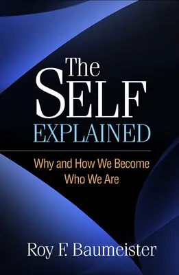 Jaźń wyjaśniona: Dlaczego i jak stajemy się tym, kim jesteśmy - The Self Explained: Why and How We Become Who We Are