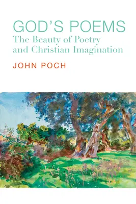 Wiersze Boga: Piękno poezji i chrześcijańska wyobraźnia - God's Poems: The Beauty of Poetry and the Christian Imagination