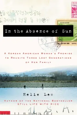 In the Absence of Sun: Koreańsko-amerykańska obietnica zjednoczenia trzech utraconych pokoleń jej rodziny - In the Absence of Sun: A Korean American Woman's Promise to Reunite Three Lost Generations of Her Family
