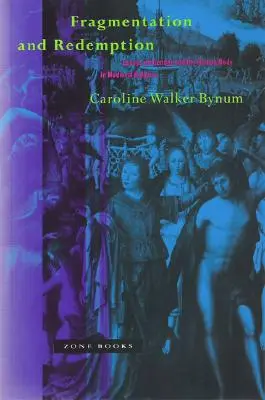 Fragmentacja i odkupienie: Eseje o płci i ludzkim ciele w średniowiecznej religii - Fragmentation and Redemption: Essays on Gender and the Human Body in Medieval Religion