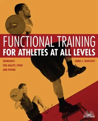 Trening funkcjonalny dla sportowców na każdym poziomie zaawansowania: Treningi na zwinność, szybkość i siłę - Functional Training for Athletes at All Levels: Workouts for Agility, Speed and Power