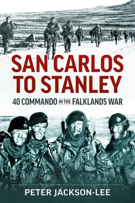 Od San Carlos do Stanley: 40 Commando w wojnie o Falklandy - San Carlos to Stanley: 40 Commando in the Falklands War