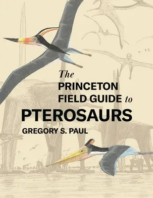 Przewodnik terenowy Princeton po pterozaurach - The Princeton Field Guide to Pterosaurs