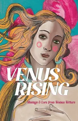 Venus Rising: Przemyślenia i wiedza od pisarek - Venus Rising: Musings & Lore from Women Writers