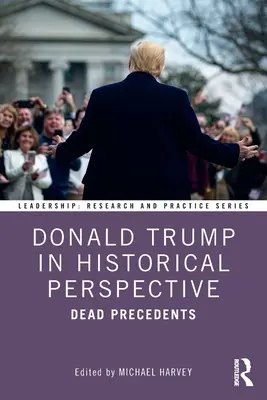 Donald Trump w perspektywie historycznej: Martwe precedensy - Donald Trump in Historical Perspective: Dead Precedents