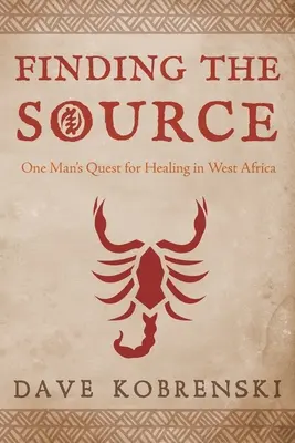 Finding the Source: Poszukiwanie uzdrowienia przez jednego człowieka w Afryce Zachodniej - Finding the Source: One Man's Quest for Healing in West Africa