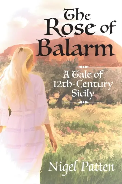 The Rose of Balarm: Opowieść o XII-wiecznej Sycylii - The Rose of Balarm: A Tale of 12th-Century Sicily