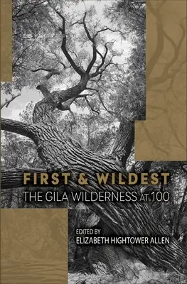 Pierwszy i najdzikszy: Gila Wilderness w wieku 100 lat - First and Wildest: The Gila Wilderness at 100