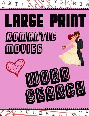 Wyszukiwanie słów w romantycznych filmach w dużym druku: With Love Pictures - Extra-Large, For Adults & Seniors - Have Fun Solving These Hollywood Romance Film Word F - Large Print Romantic Movies Word Search: With Love Pictures - Extra-Large, For Adults & Seniors - Have Fun Solving These Hollywood Romance Film Word F