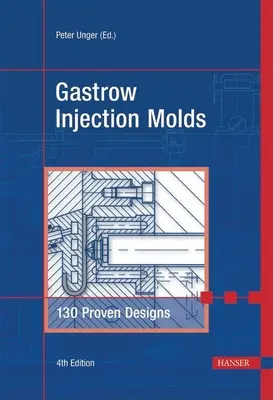 Gastrow Injection Molds 4e: 130 sprawdzonych wzorów - Gastrow Injection Molds 4e: 130 Proven Designs