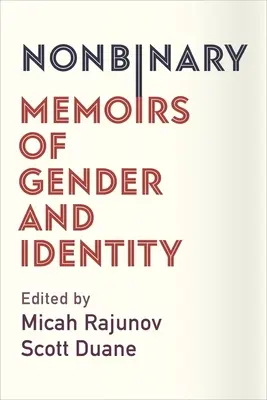 Niebinarni: Wspomnienia o płci i tożsamości - Nonbinary: Memoirs of Gender and Identity
