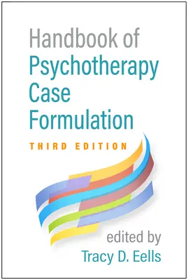 Podręcznik formułowania przypadków psychoterapii, wydanie trzecie - Handbook of Psychotherapy Case Formulation, Third Edition