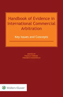 Podręcznik dowodów w międzynarodowym arbitrażu handlowym: Kluczowe zagadnienia i koncepcje - Handbook of Evidence in International Commercial Arbitration: Key Issues and Concepts