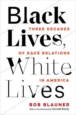 Black Lives, White Lives: Trzy dekady stosunków rasowych w Ameryce - Black Lives, White Lives: Three Decades of Race Relations in America