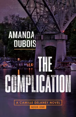 The Complication: Tajemnica Camille Delaney - The Complication: A Camille Delaney Mystery