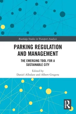 Regulacja i zarządzanie parkowaniem: Nowe narzędzie dla zrównoważonego miasta - Parking Regulation and Management: The Emerging Tool for a Sustainable City