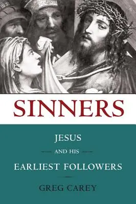 Grzesznicy: Jezus i Jego najwcześniejsi naśladowcy - Sinners: Jesus and His Earliest Followers