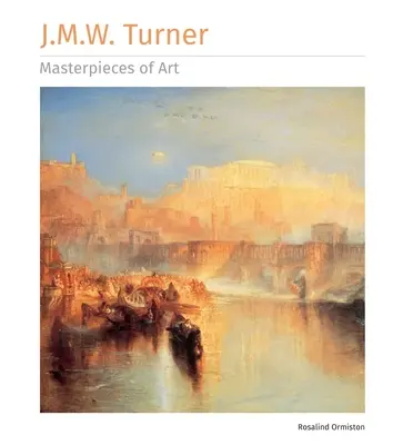 J.M.W. Turner: Arcydzieła sztuki - J.M.W. Turner Masterpieces of Art