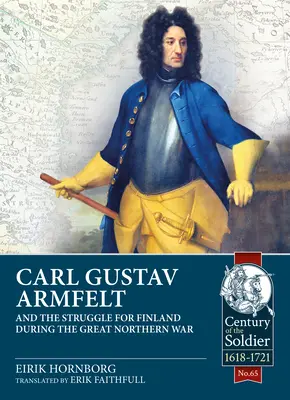 Carl Gustav Armfelt i walka o Finlandię podczas wielkiej wojny północnej - Carl Gustav Armfelt and the Struggle for Finland During the Great Northern War