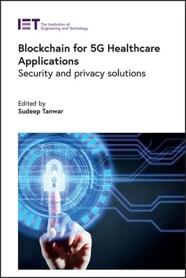Blockchain dla aplikacji opieki zdrowotnej 5g: Rozwiązania w zakresie bezpieczeństwa i prywatności - Blockchain for 5g Healthcare Applications: Security and Privacy Solutions