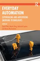 Automatyzacja na co dzień: Doświadczanie i przewidywanie nowych technologii - Everyday Automation: Experiencing and Anticipating Emerging Technologies