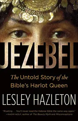 Jezebel: Nieopowiedziana historia biblijnej królowej nierządnic - Jezebel: The Untold Story of the Bible's Harlot Queen