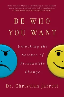 Bądź tym, kim chcesz: Odblokowanie nauki o zmianie osobowości - Be Who You Want: Unlocking the Science of Personality Change