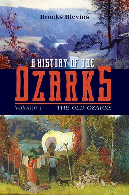 Historia Ozarków, tom 1: Stare Ozarki, tom 1 - A History of the Ozarks, Volume 1: The Old Ozarksvolume 1