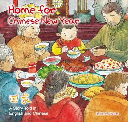 Dom na Chiński Nowy Rok - historia opowiedziana po angielsku i chińsku - Home for Chinese New Year - A Story Told in English and Chinese