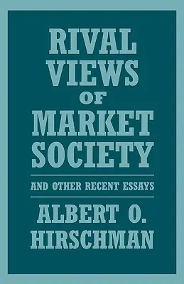 Rywalizujące poglądy na społeczeństwo rynkowe i inne najnowsze eseje - Rival Views of Market Society and Other Recent Essays