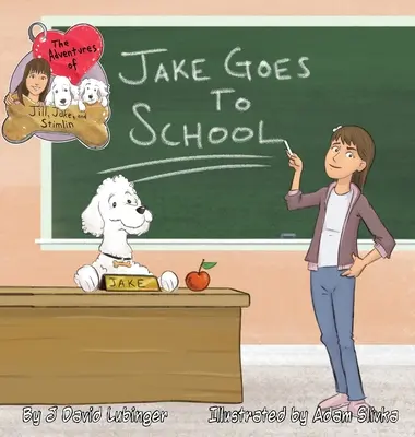 Przygody Jill, Jake'a i Stimlina: Jake idzie do szkoły - The Adventures of Jill, Jake, and Stimlin: Jake Goes To School