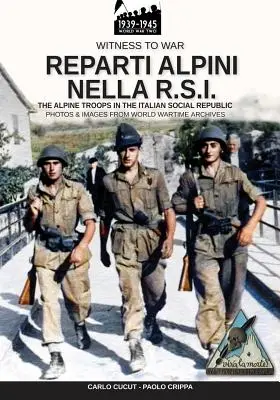 Reparti alpini nella R.S.I.: Oddziały alpejskie we Włoskiej Republice Społecznej - Reparti alpini nella R.S.I.: The alpine troops in the Italian social republic