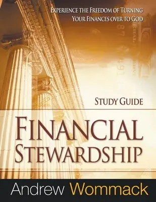 Przewodnik do studium zarządzania finansami: Doświadcz wolności oddając swoje finanse Bogu - Financial Stewardship Study Guide: Experience the Freedom of Turning Your Finances Over to God