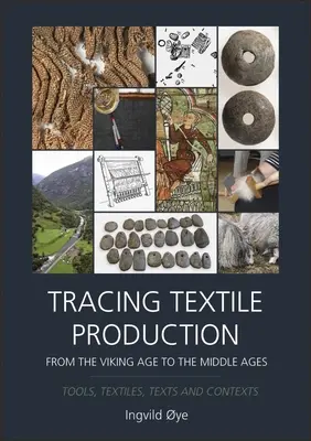 Śledzenie produkcji tekstyliów od epoki wikingów do średniowiecza: Narzędzia, tkaniny, teksty i konteksty - Tracing Textile Production from the Viking Age to the Middle Ages: Tools, Textiles, Texts and Contexts