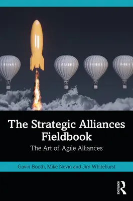 The Strategic Alliances Fieldbook: Sztuka zwinnych sojuszy - The Strategic Alliances Fieldbook: The Art of Agile Alliances