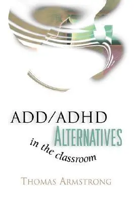 Alternatywy dla ADD/ADHD w klasie szkolnej - ADD/ADHD Alternatives in the Classroom