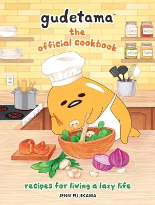 Gudetama: Oficjalna książka kucharska: przepisy na leniwe życie - Gudetama: The Official Cookbook: Recipes for Living a Lazy Life