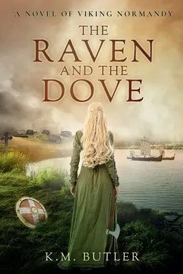 Kruk i gołębica: Powieść o Normandii Wikingów - The Raven and the Dove: A novel of Viking Normandy