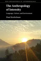 Antropologia intensywności: Język, kultura i środowisko - The Anthropology of Intensity: Language, Culture, and Environment