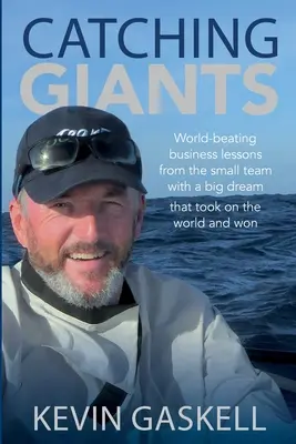 Catching Giants - Światowe lekcje biznesu od małego zespołu z wielkim marzeniem, który podbił świat i wygrał - Catching Giants - World-beating business lessons from the small team with a big dream that took on the world and won